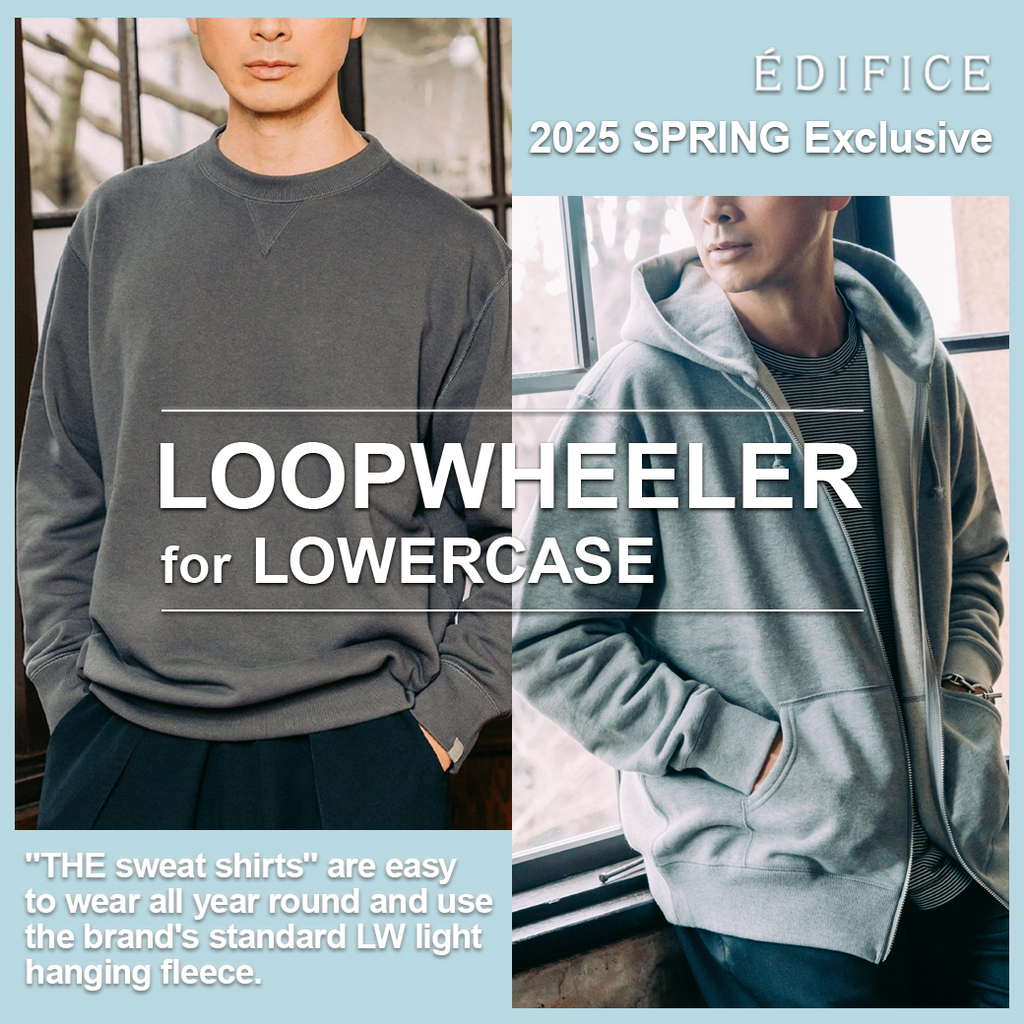 ÉDIFICE × LOOPWHEELER for LOWERCASE の新作が公式オンラインにて発売