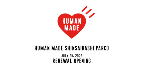 HUMAN MADE® SHINSAIBASHI PARCO が7月25日（土）にリニューアルオープン