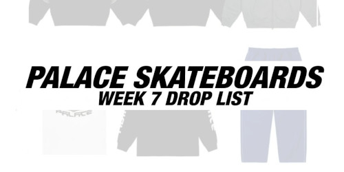 PALACE 2026年秋コレクション WEEK7 のドロップリストが公開