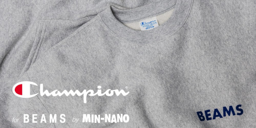 Champion for BEAMS by MIN-NANO 26FW “Reverse Weave®” コレクションが公式オンラインにて発売開始